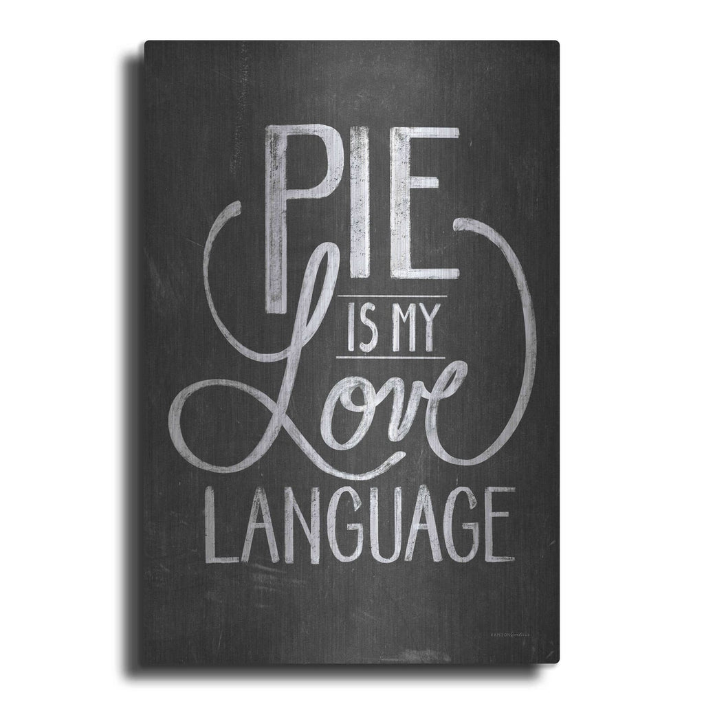 'Pie Is My Love Language' by Kamdon Kreations – Metal Wall Art