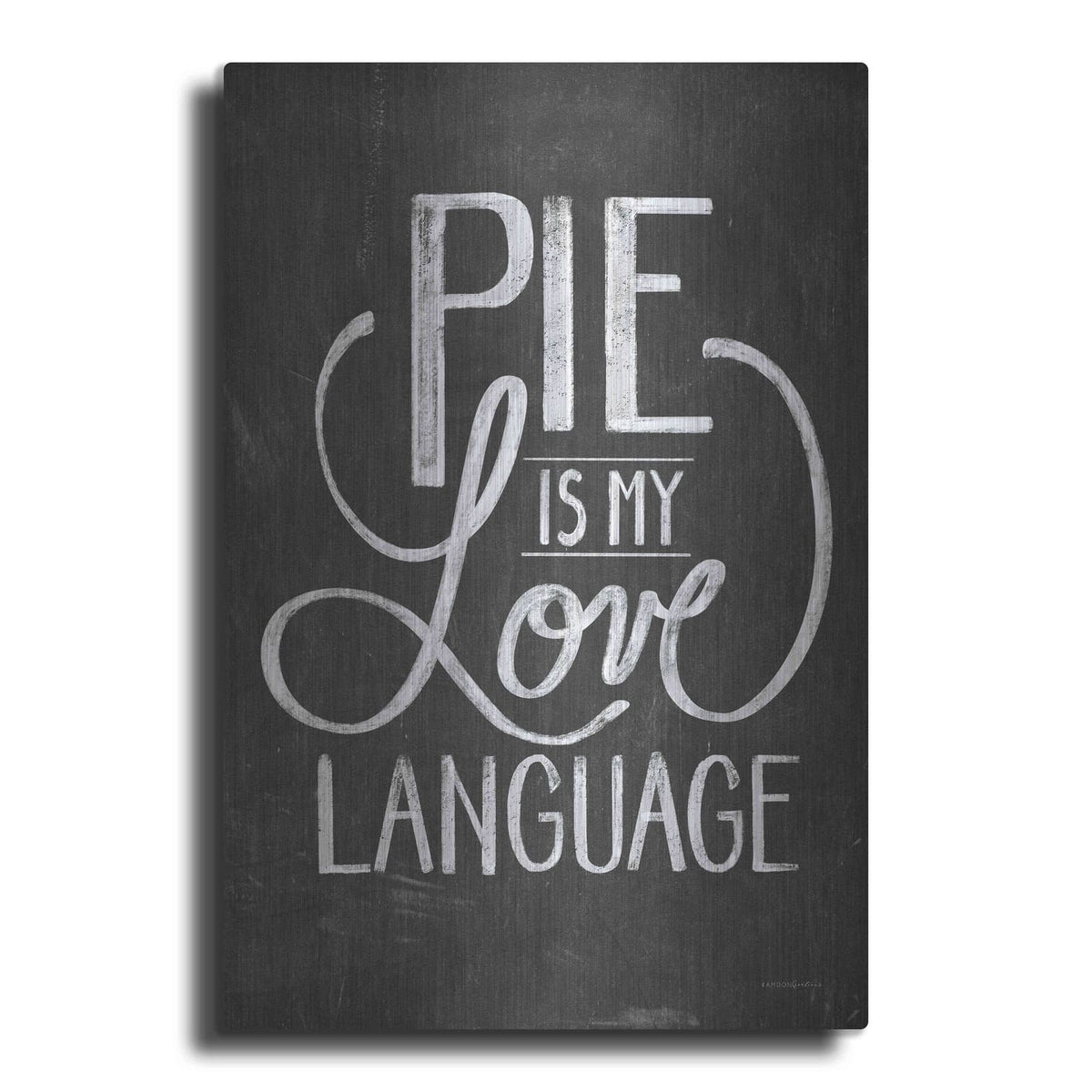 'Pie Is My Love Language' by Kamdon Kreations – Metal Wall Art