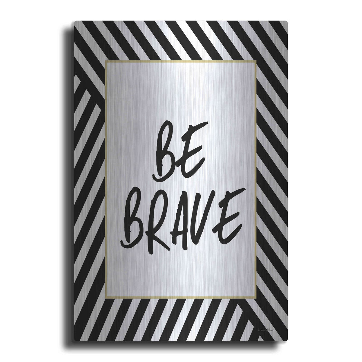 'Be Brave' by Lettered & Lined – Metal Wall Art