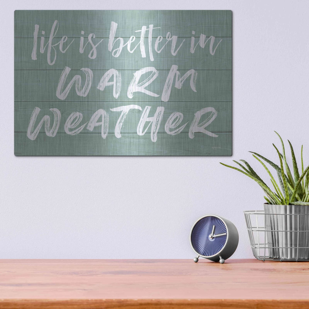 'Life Is Better In Warm Weather' by Lettered & Lined – Metal Wall Art, 16x12 room view