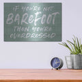 'If You'Re Not Barefoot' by Lettered & Lined – Metal Wall Art, 16x12 room view