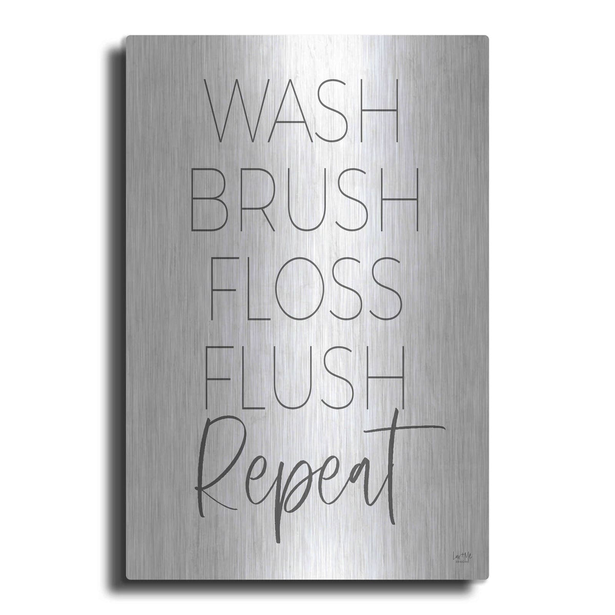 'Wash, Brush, Floss, Flush, Repeat' by Lux + Me – Metal Wall Art