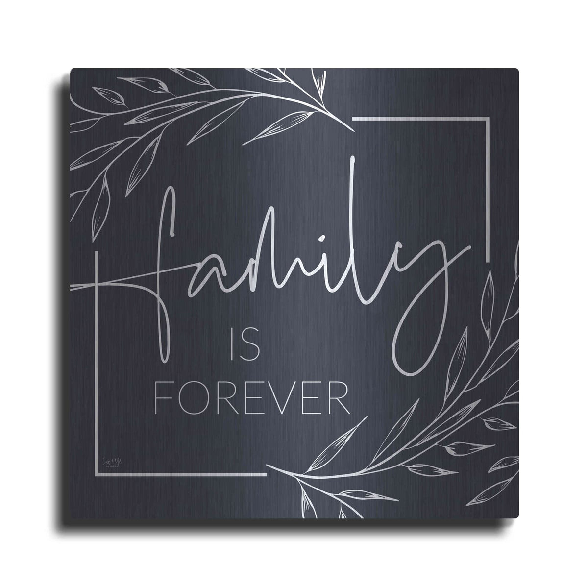 'Family is Forever' by Lux + Me – Metal Wall Art