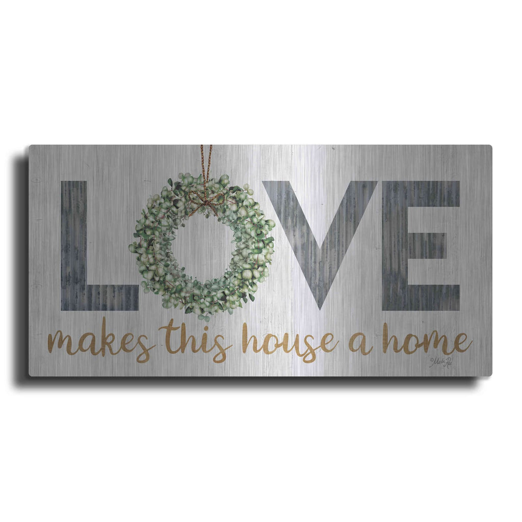 'Love Makes This House a Home with Wreath' by Marla Rae – Metal Wall Art