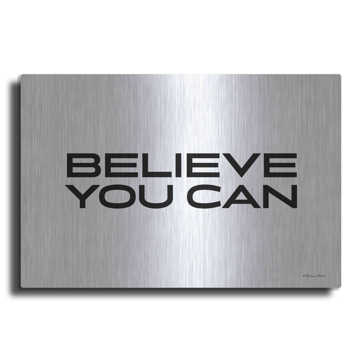 'Believe You Can' by Susan Ball – Metal Wall Art
