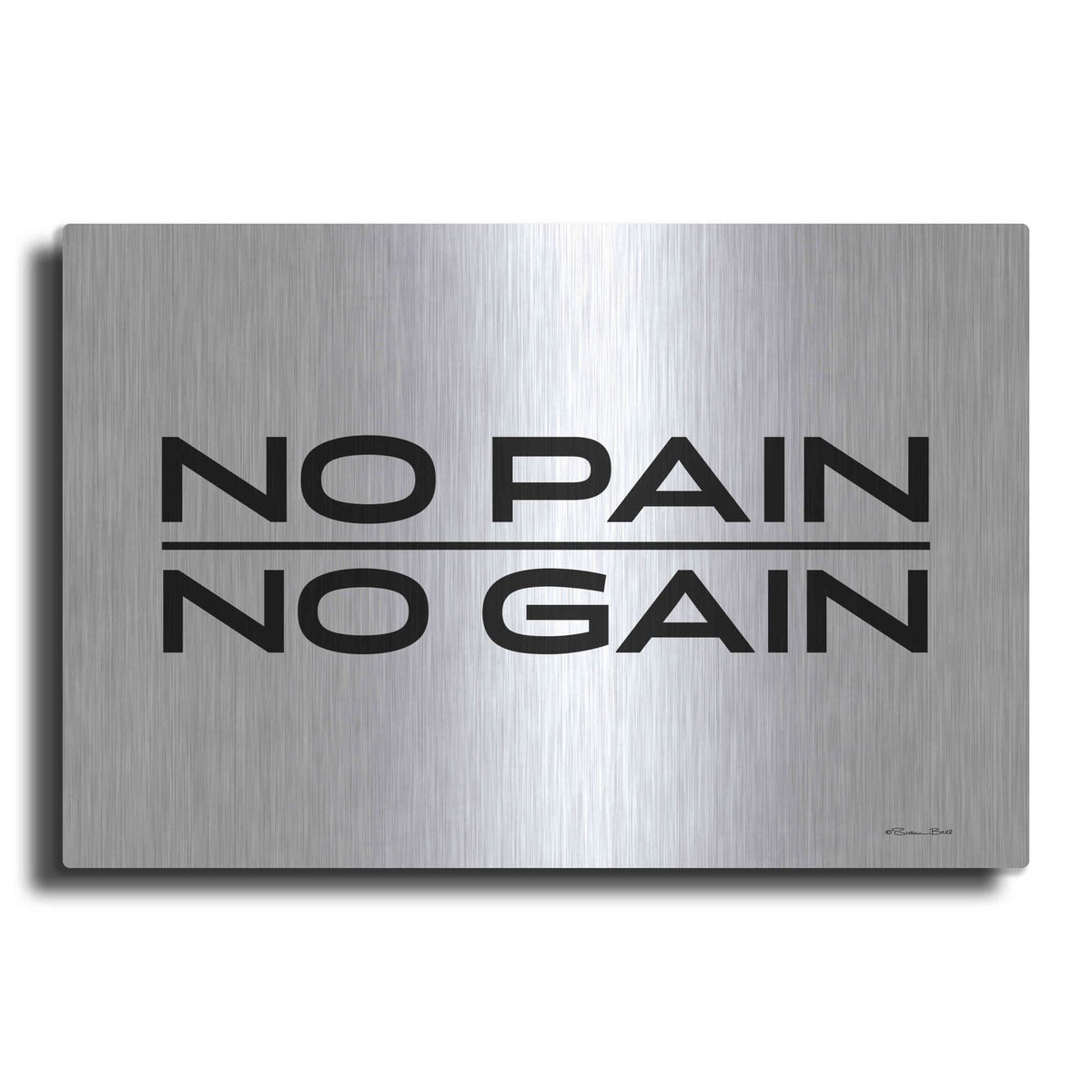'No Pain, No Gain' by Susan Ball – Metal Wall Art