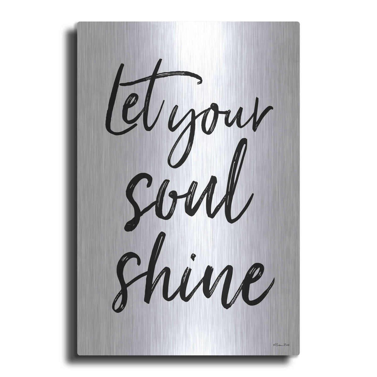 'Let Your Soul Shine' by Susan Ball – Metal Wall Art