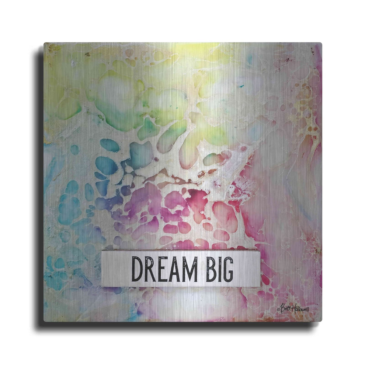 'Dream Big Multicolor' by Britt Hallowell – Metal Wall Art