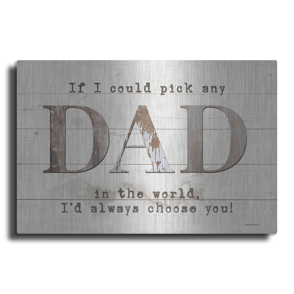 'Dad - I'd Pick You' by Susie Boyer – Metal Wall Art