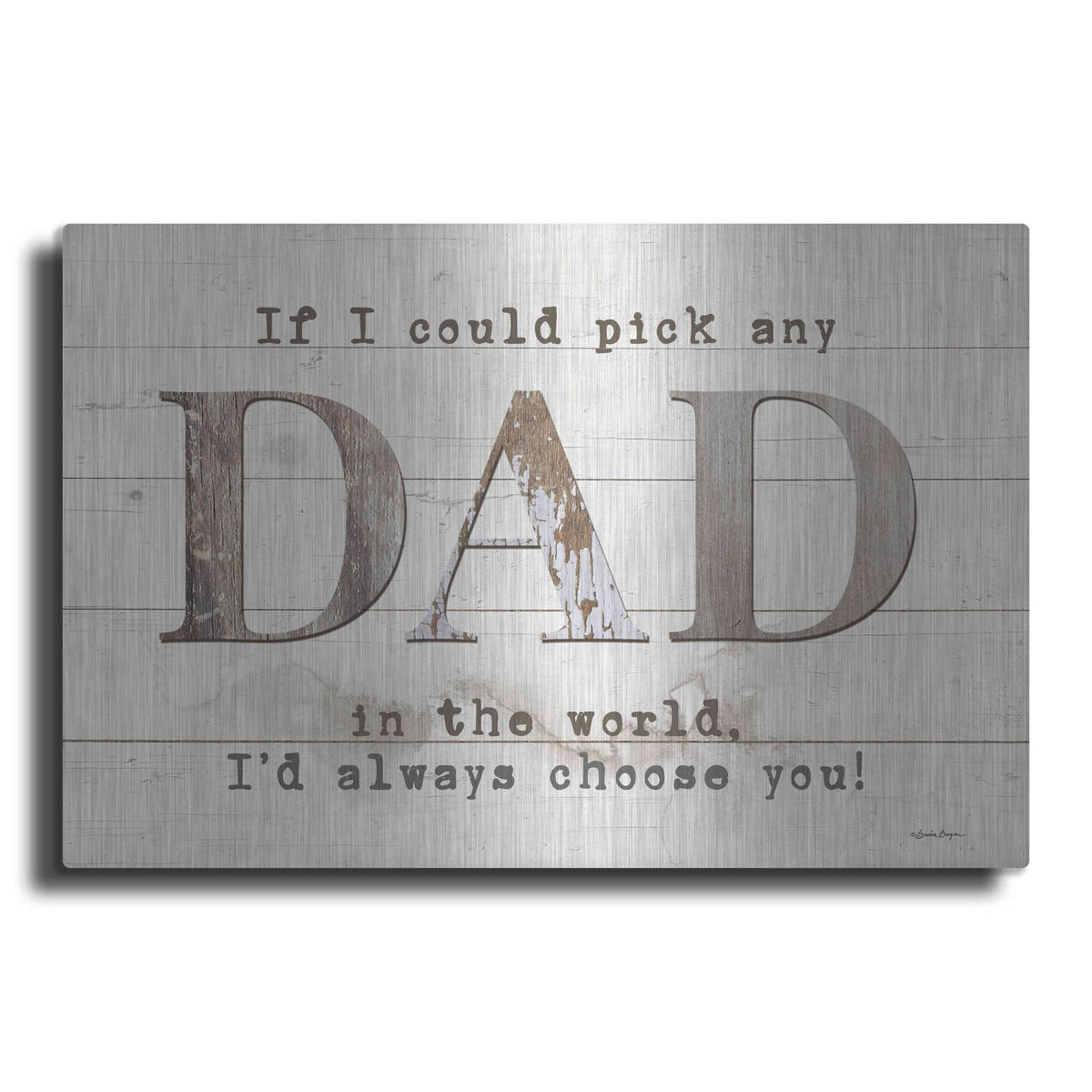 'Dad - I'd Pick You' by Susie Boyer – Metal Wall Art