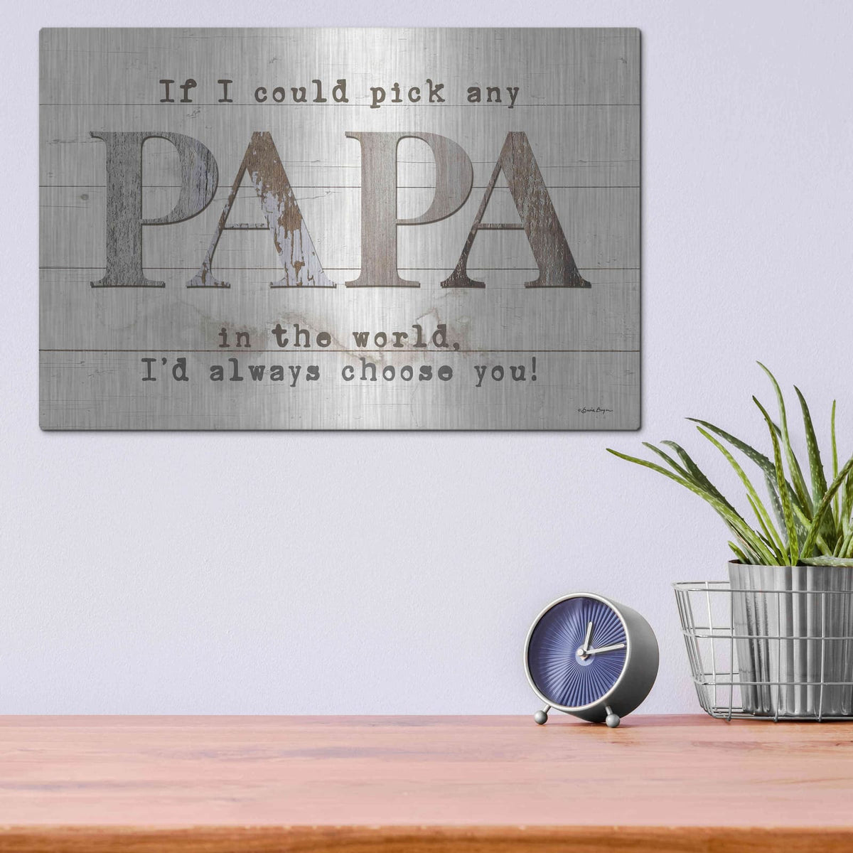 'Papa - I'd Pick You' by Susie Boyer – Metal Wall Art, 16x12 room view
