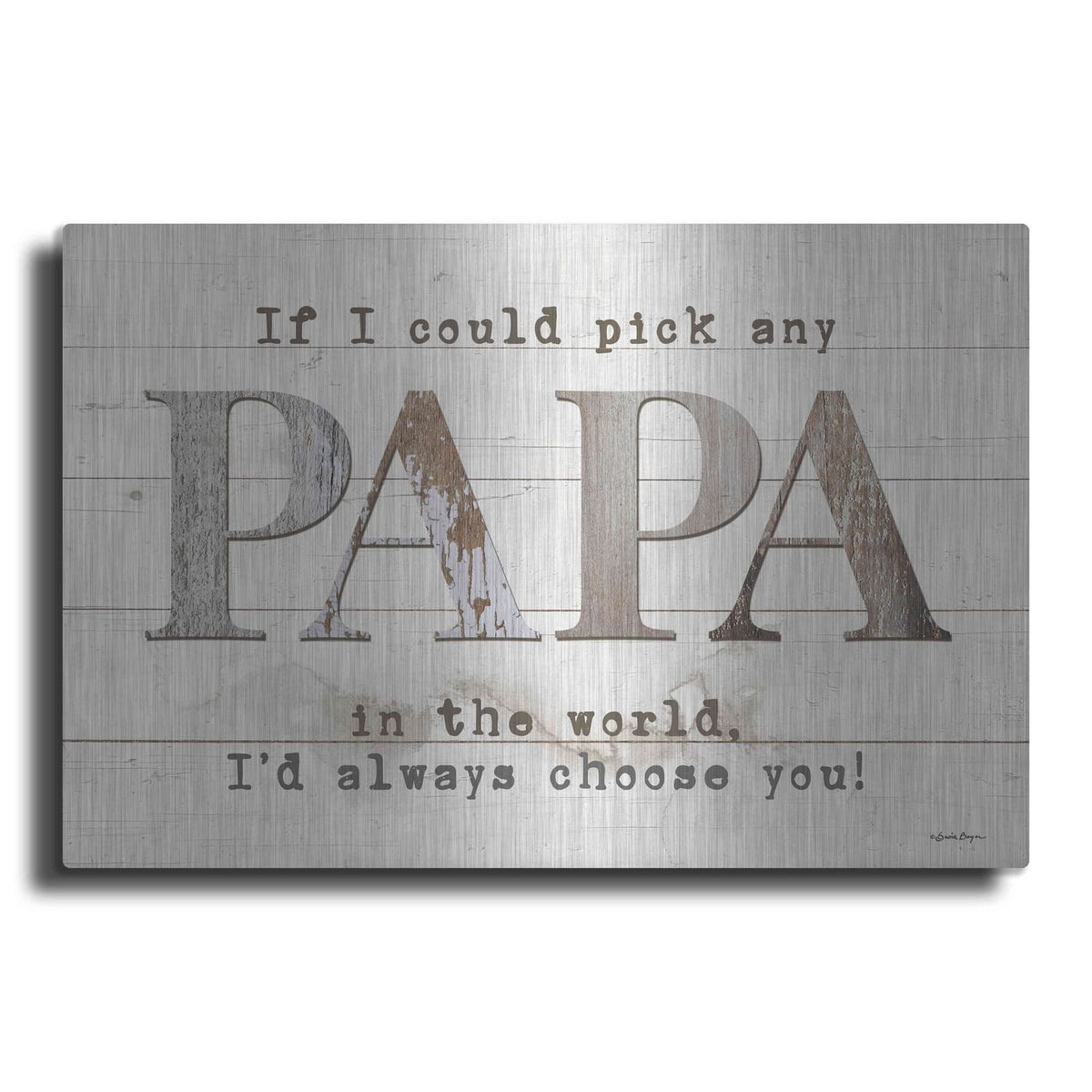 'Papa - I'd Pick You' by Susie Boyer – Metal Wall Art