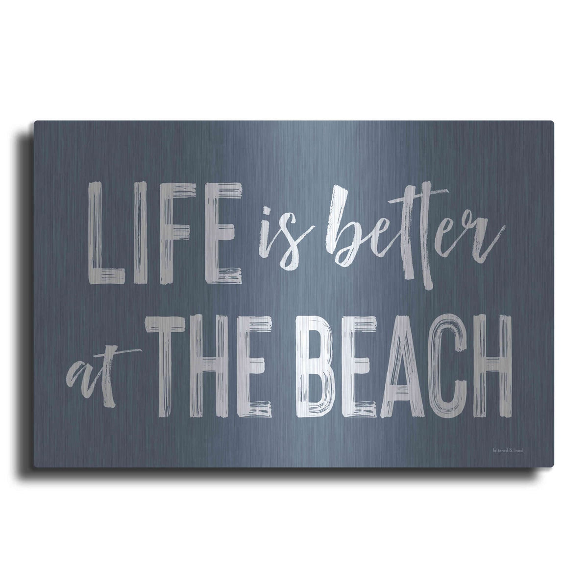 'Life is Better at the Beach' by Lettered & Lined – Metal Wall Art