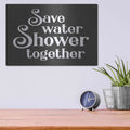 'Save Water, Shower Together' by Lettered & Lined – Metal Wall Art, 16x12 room view