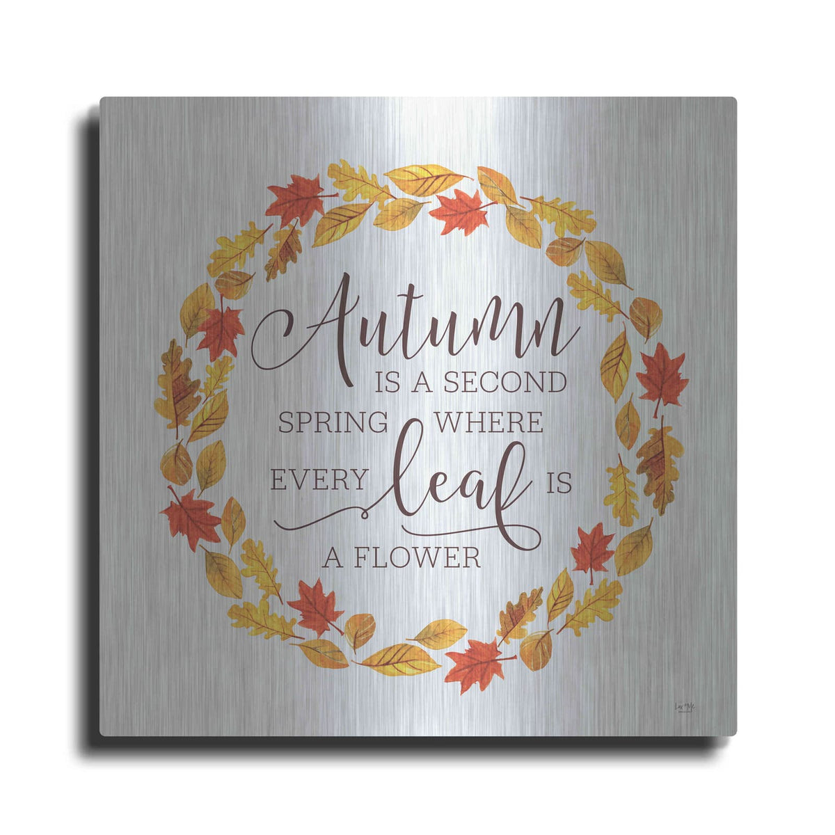 'Autumn is a Second Spring' by Lux + Me – Metal Wall Art