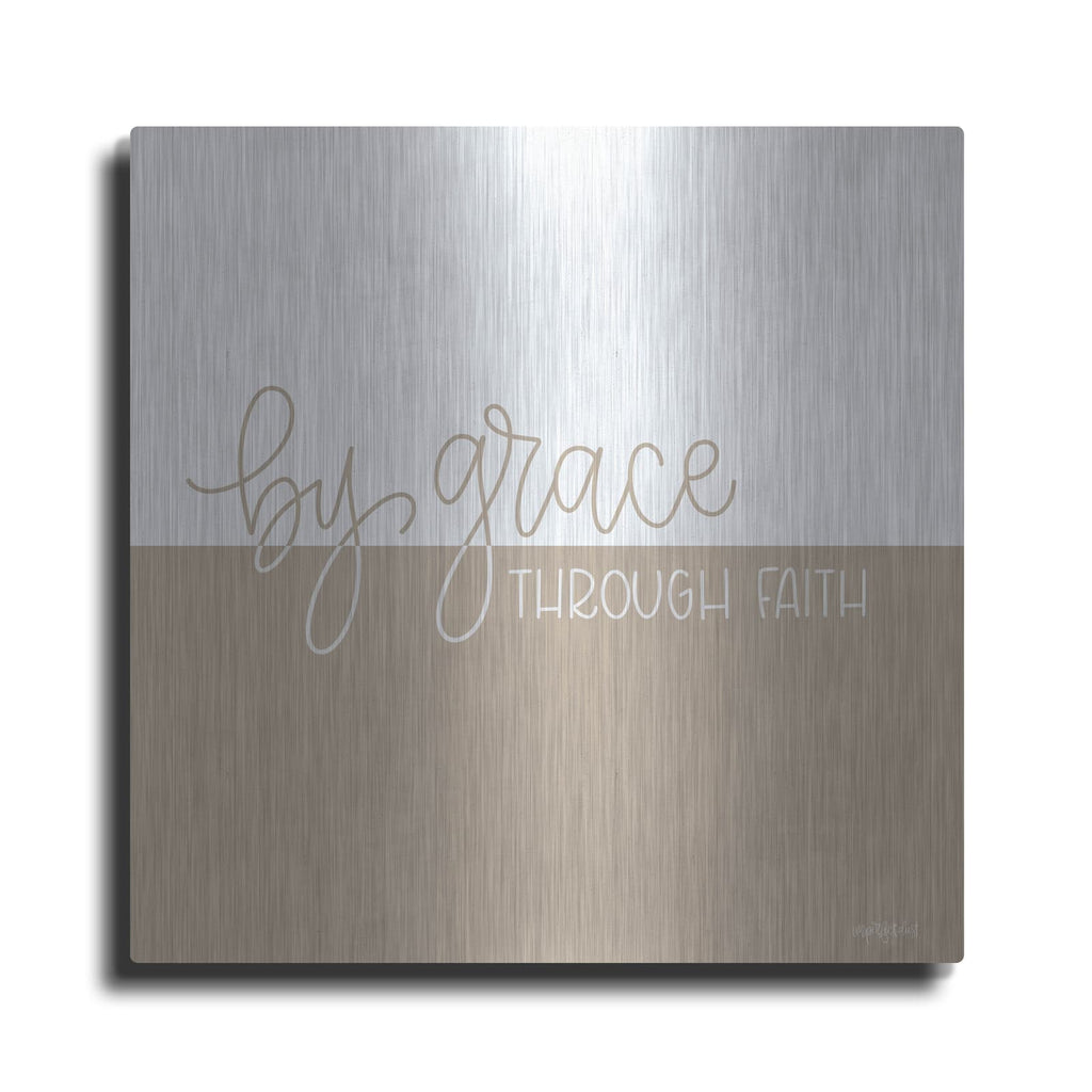 'By Grace - Through Faith' by Imperfect Dust – Metal Wall Art