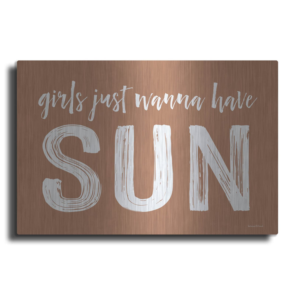 'Girls Just Wanna Have Sun Brown' by Lettered & Lined – Metal Wall Art