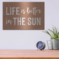'Life is Better in the Sun Brown' by Lettered & Lined – Metal Wall Art, 16x12 room view