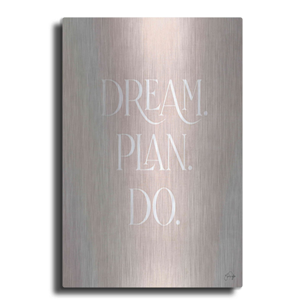 'Dream - Plan - Do' by Yass Naffas Designs – Metal Wall Art