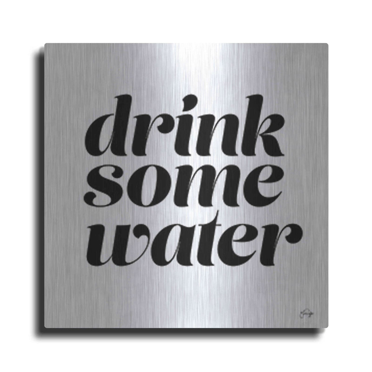 'Drink Some Water' by Yass Naffas Designs – Metal Wall Art