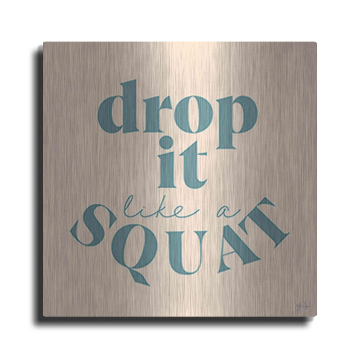 'Drop It Like a Squat' by Yass Naffas Designs – Metal Wall Art
