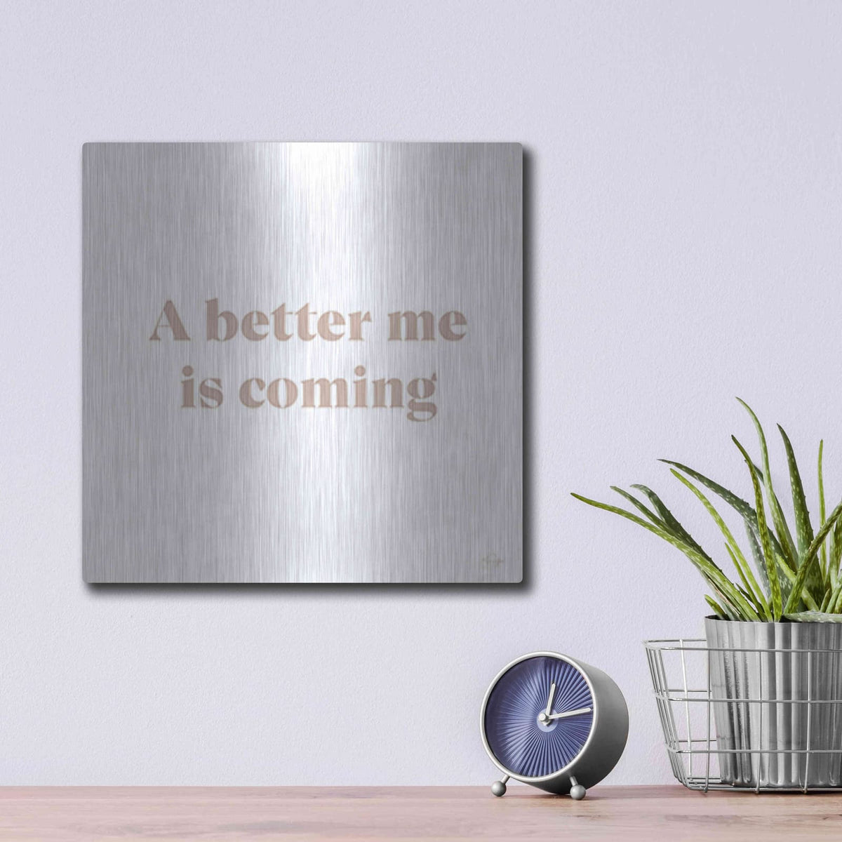 'A Better Me is Coming' by Yass Naffas Designs – Metal Wall Art, 12x12 room view