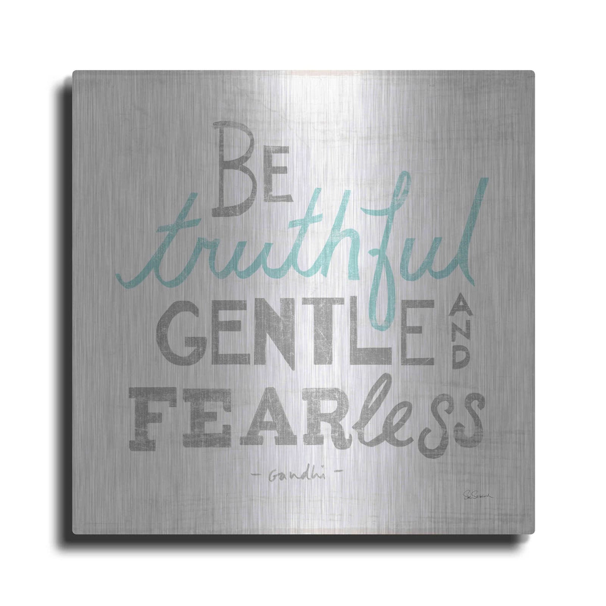 'Be Truthful Gray' by Sue Schlabach – Metal Wall Art