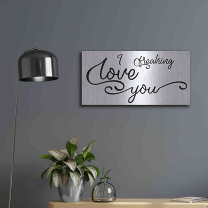 Luxe Metal Art 'I Freaking Love You' by Epic Portfolio, Metal Wall Art,24x12