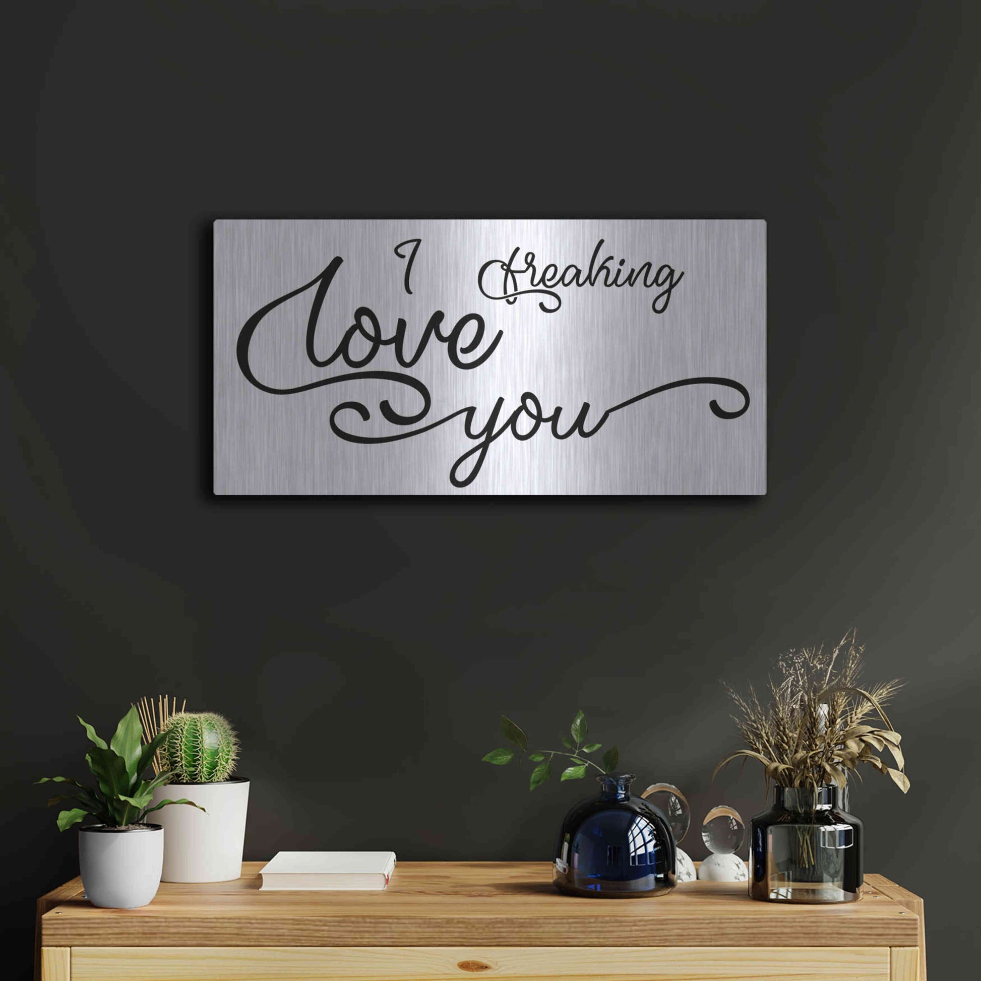 Luxe Metal Art 'I Freaking Love You' by Epic Portfolio, Metal Wall Art,24x12