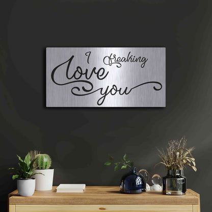 Luxe Metal Art 'I Freaking Love You' by Epic Portfolio, Metal Wall Art,24x12