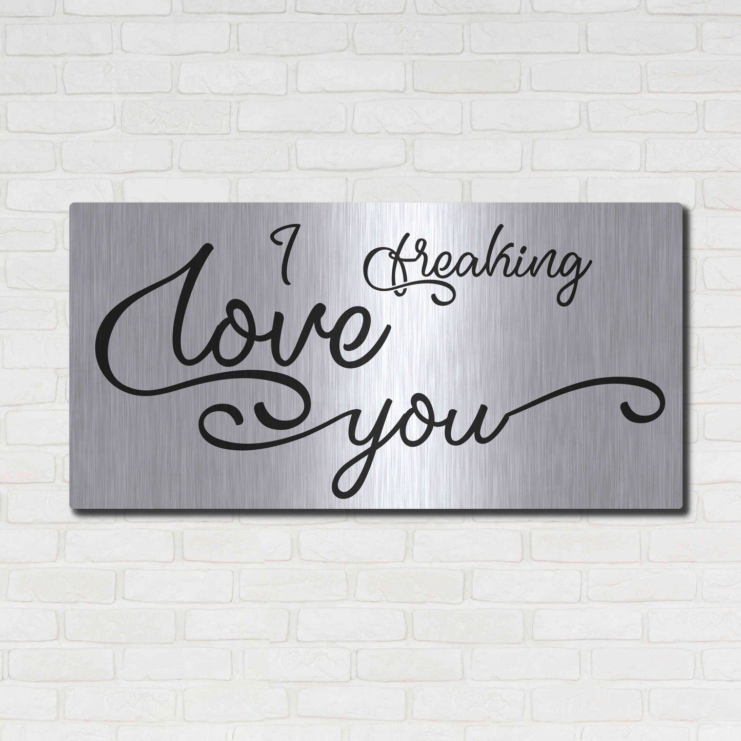 Luxe Metal Art 'I Freaking Love You' by Epic Portfolio, Metal Wall Art,48x24