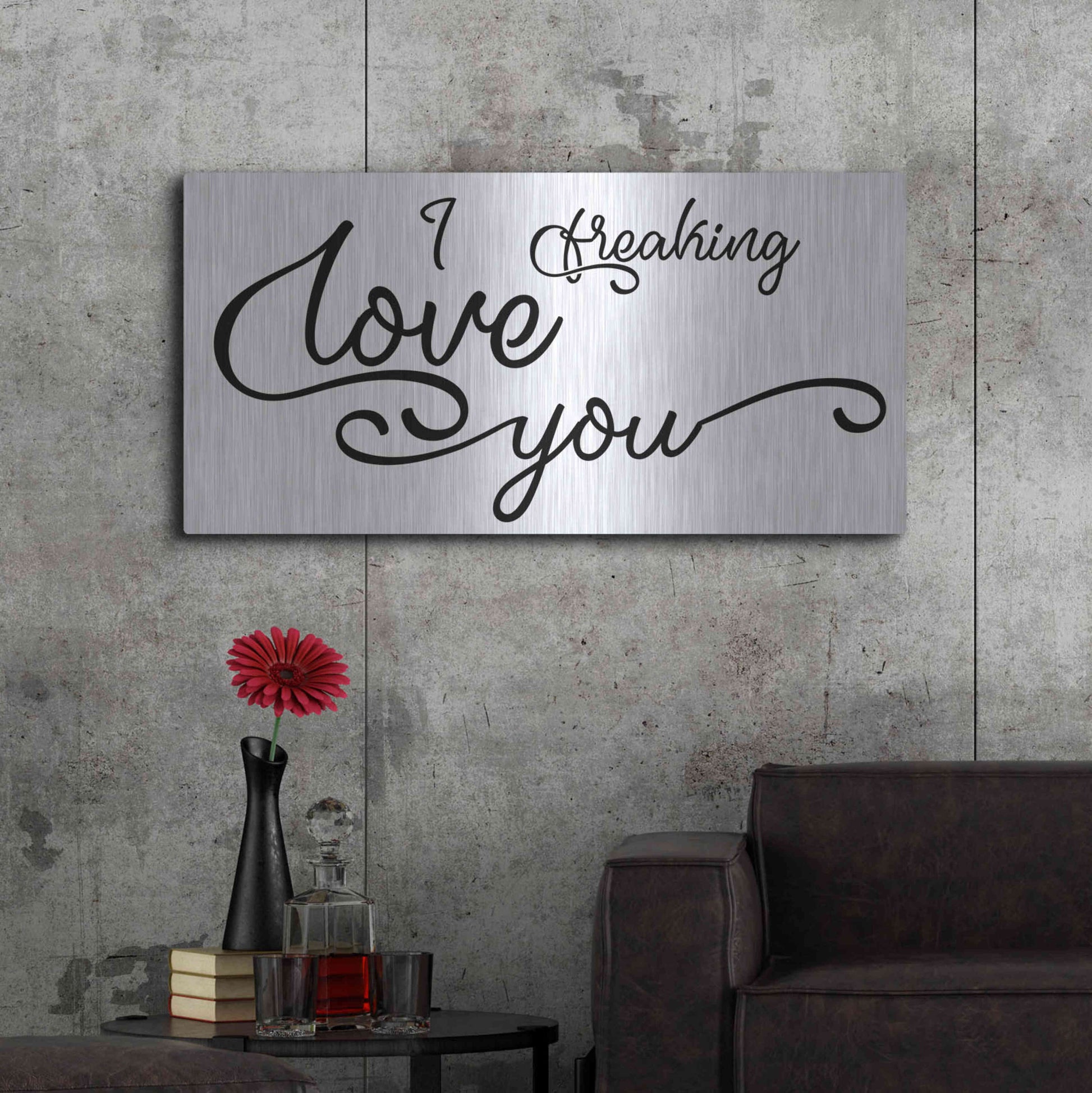 Luxe Metal Art 'I Freaking Love You' by Epic Portfolio, Metal Wall Art,48x24