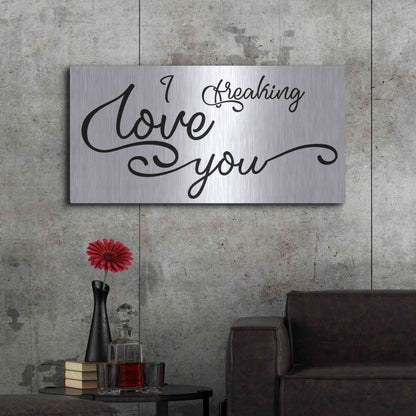Luxe Metal Art 'I Freaking Love You' by Epic Portfolio, Metal Wall Art,48x24