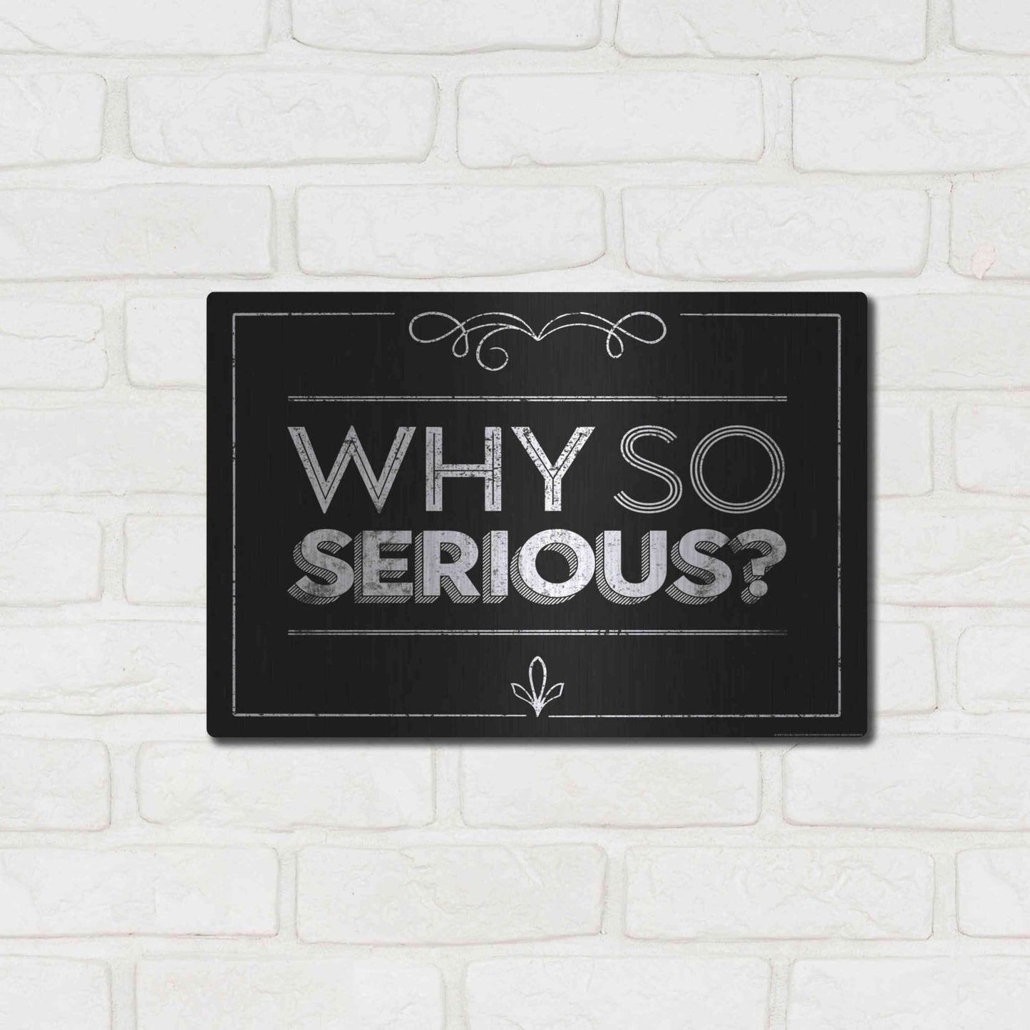 Luxe Metal Art 'Why So Serious' by JJ Brando, Metal Wall Art,16x12