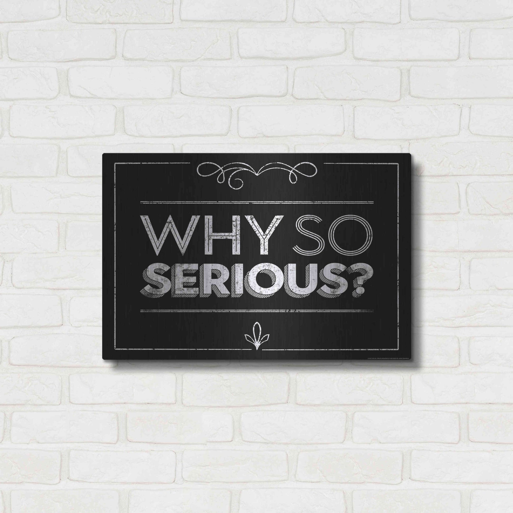 Luxe Metal Art 'Why So Serious' by JJ Brando, Metal Wall Art,24x16