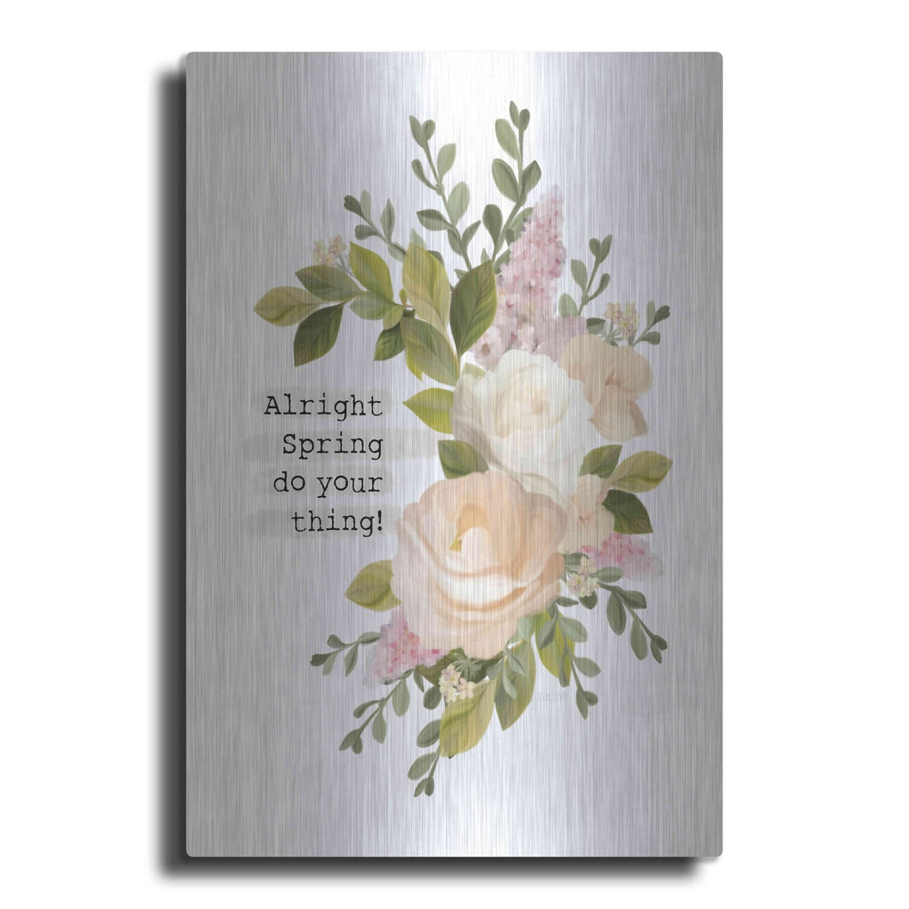 'Alright Spring Do Your Thing' by House Fenway – Metal Wall Art