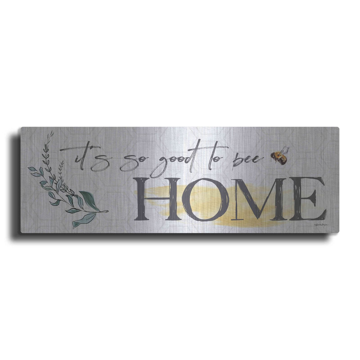 'Its So Good To Bee Home' by Susie Boyer – Metal Wall Art