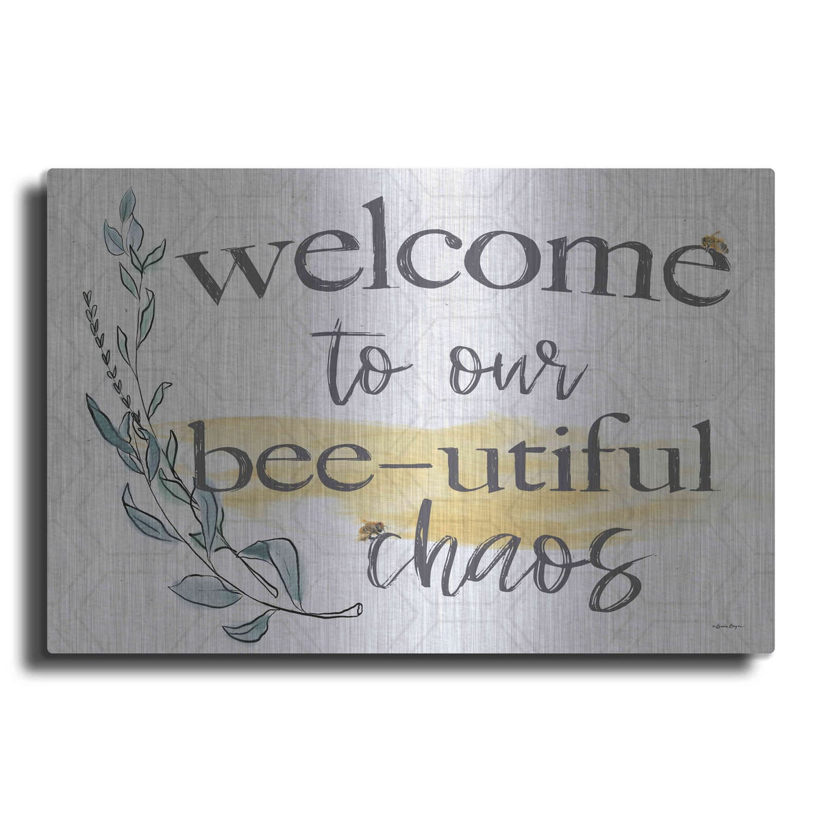 'Welcome To Our Bee-utiful Chaos' by Susie Boyer – Metal Wall Art