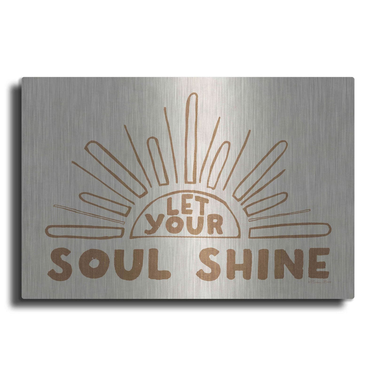 'Let Your Soul Shine 2' by Susan Ball – Metal Wall Art