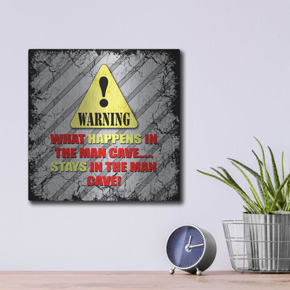 Luxe Metal Art 'Warning Man Cave What Happens Stays' by Lightbox Journal, Metal Wall Art,12x12