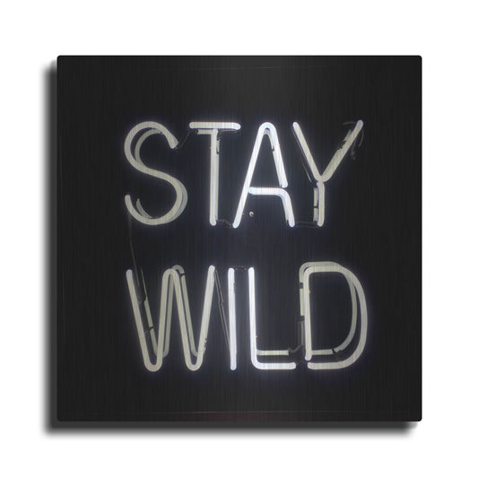 Luxe Metal Art 'Stay Wild In Neon White' by Luxe Portfolio, Metal Wall Art