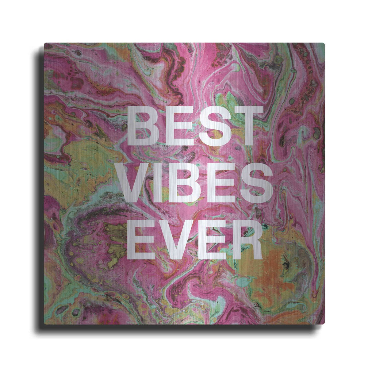 'Best Vibes Ever' by Linda Woods – Metal Wall Art