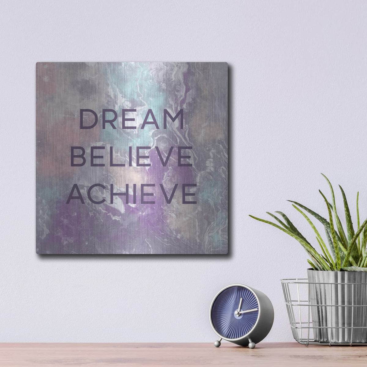 'Dream, Believe, Achieve' by Linda Woods – Metal Wall Art, 12x12 room view