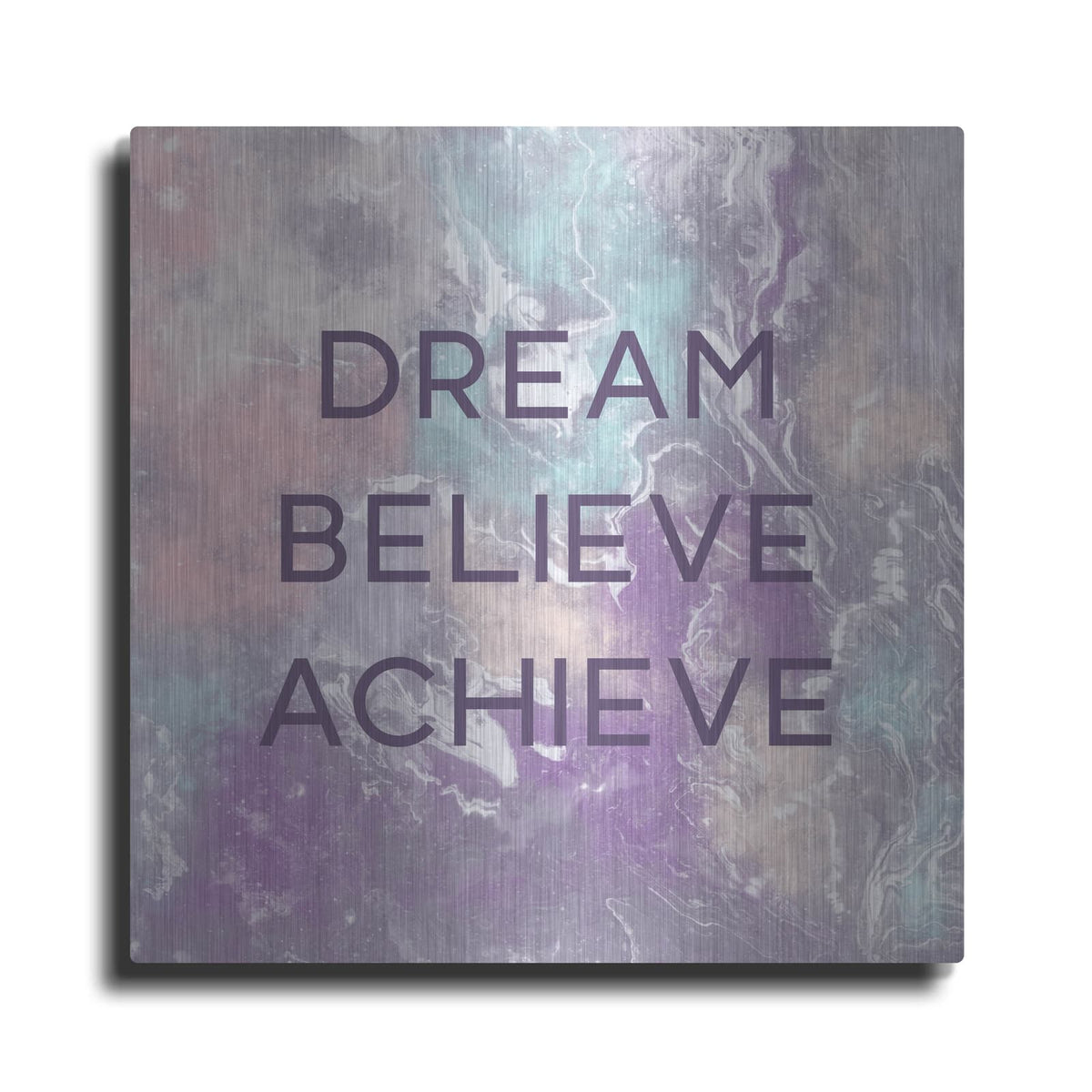 'Dream, Believe, Achieve' by Linda Woods – Metal Wall Art