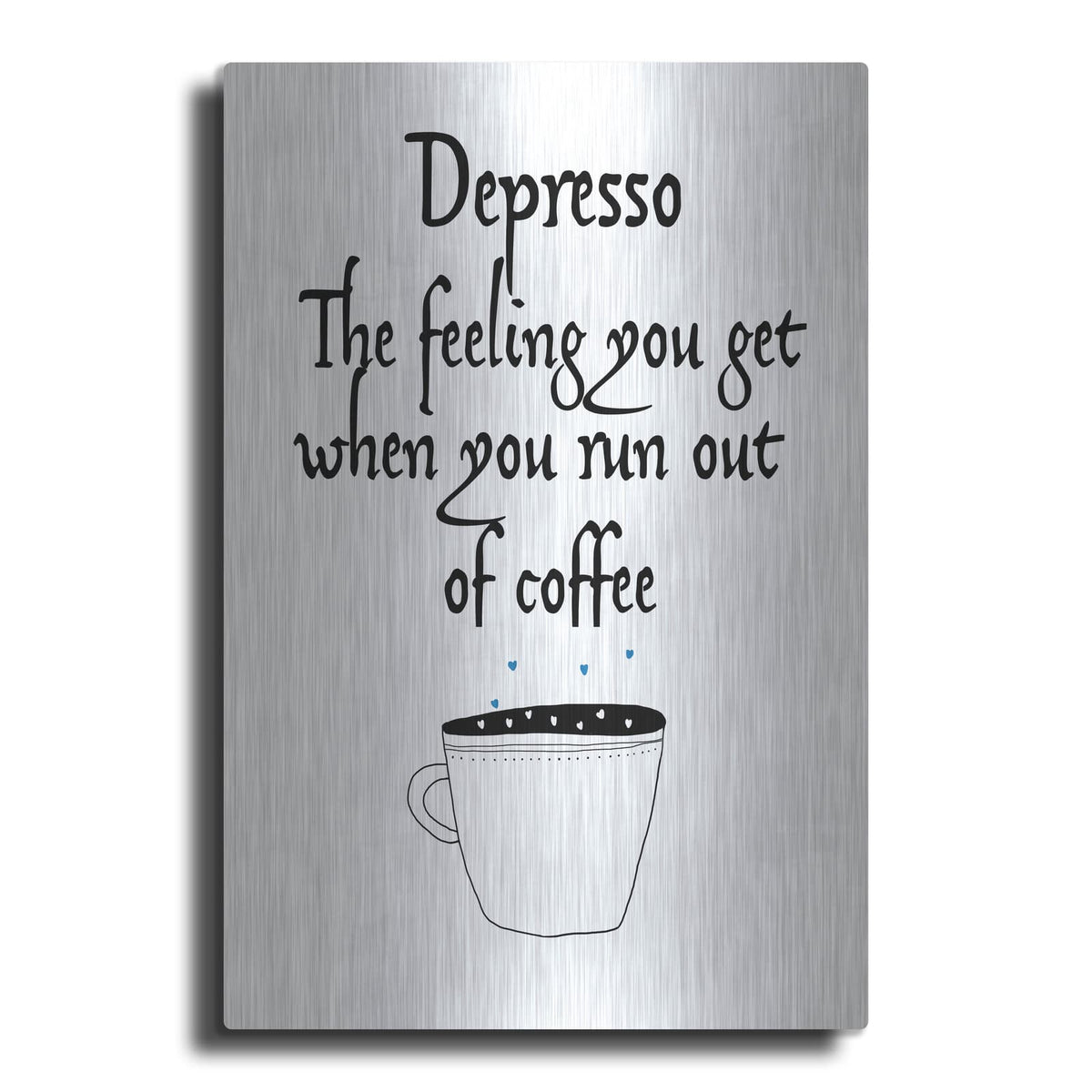 'Depresso' by Jan Weiss – Metal Wall Art