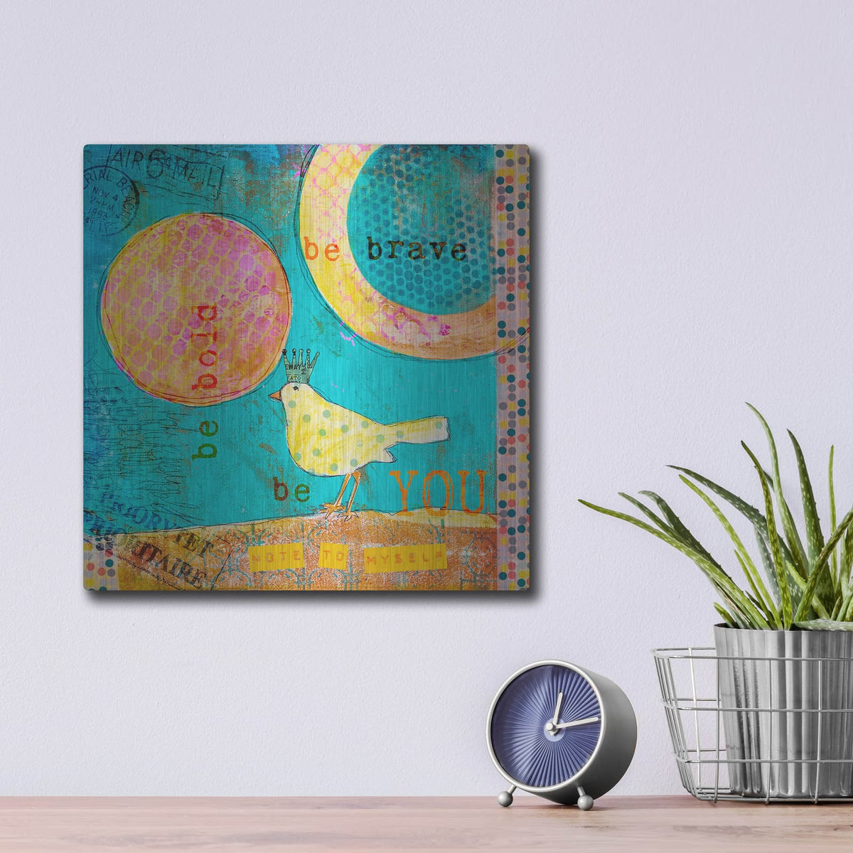 'Be Brave Be Bold' by Andrea Haase – Metal Wall Art, 12x12 room view