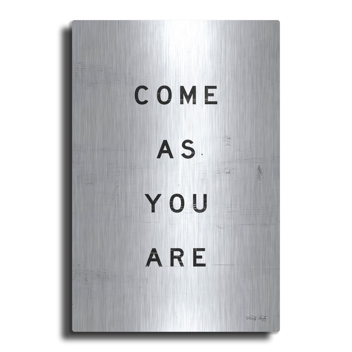 'Come As You Are' by Cindy Jacobs – Metal Wall Art