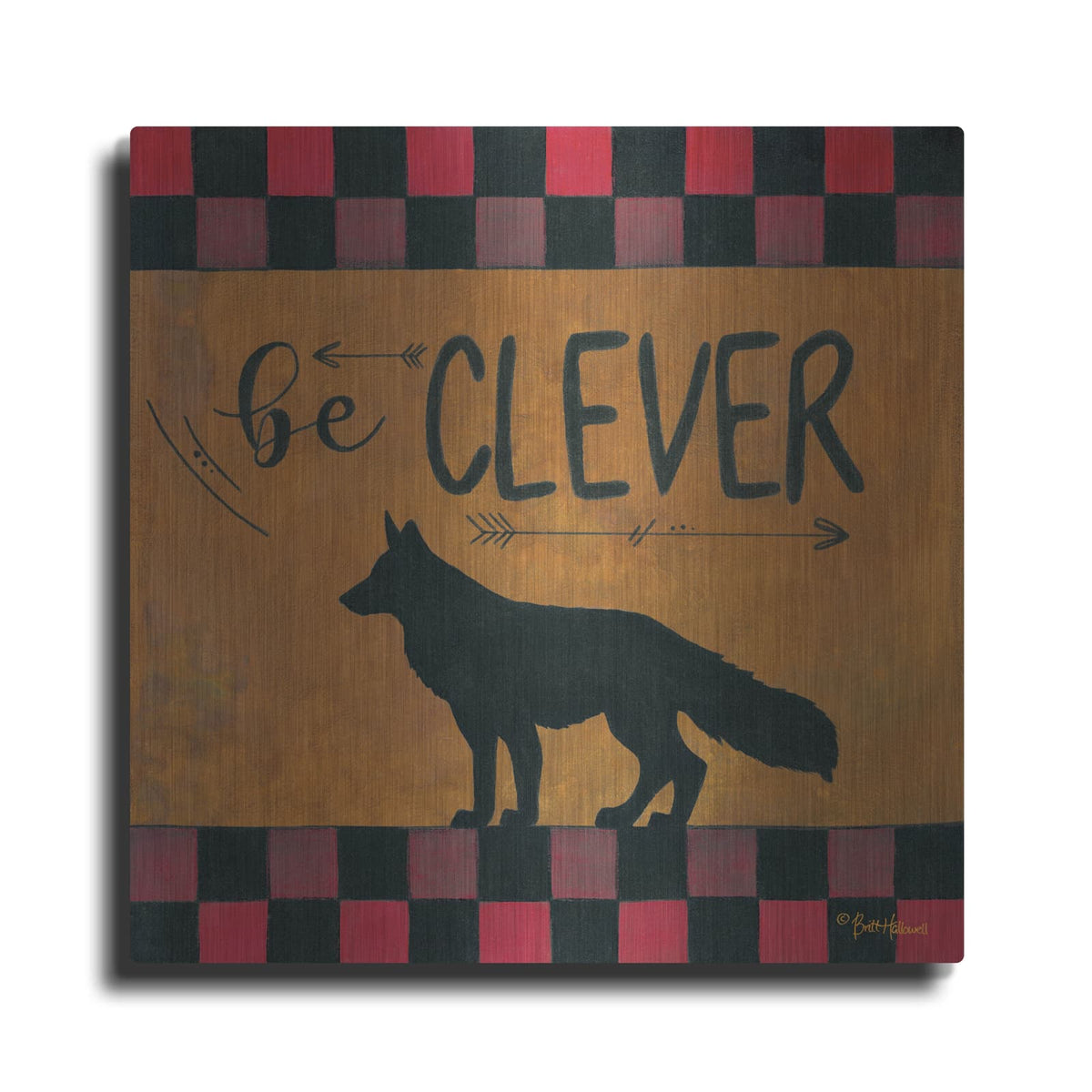 'Be Clever' by Britt Hallowell – Metal Wall Art