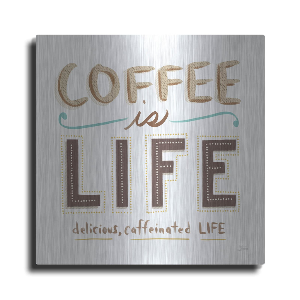 'Coffee Is Life 1' by Melissa Averinos – Metal Wall Art
