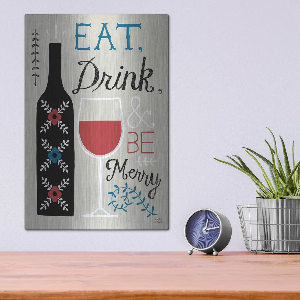 'Eat Drink And Be Merry' by Michael Mullan – Metal Wall Art, 12x16 room view